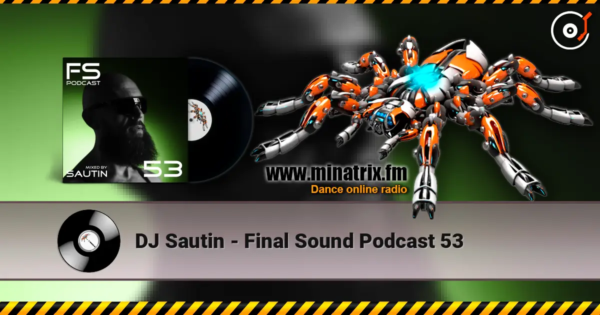 DJ Sautin - Final Sound Podcast 53 escuchar online en alta calidad | Minatrix.FM