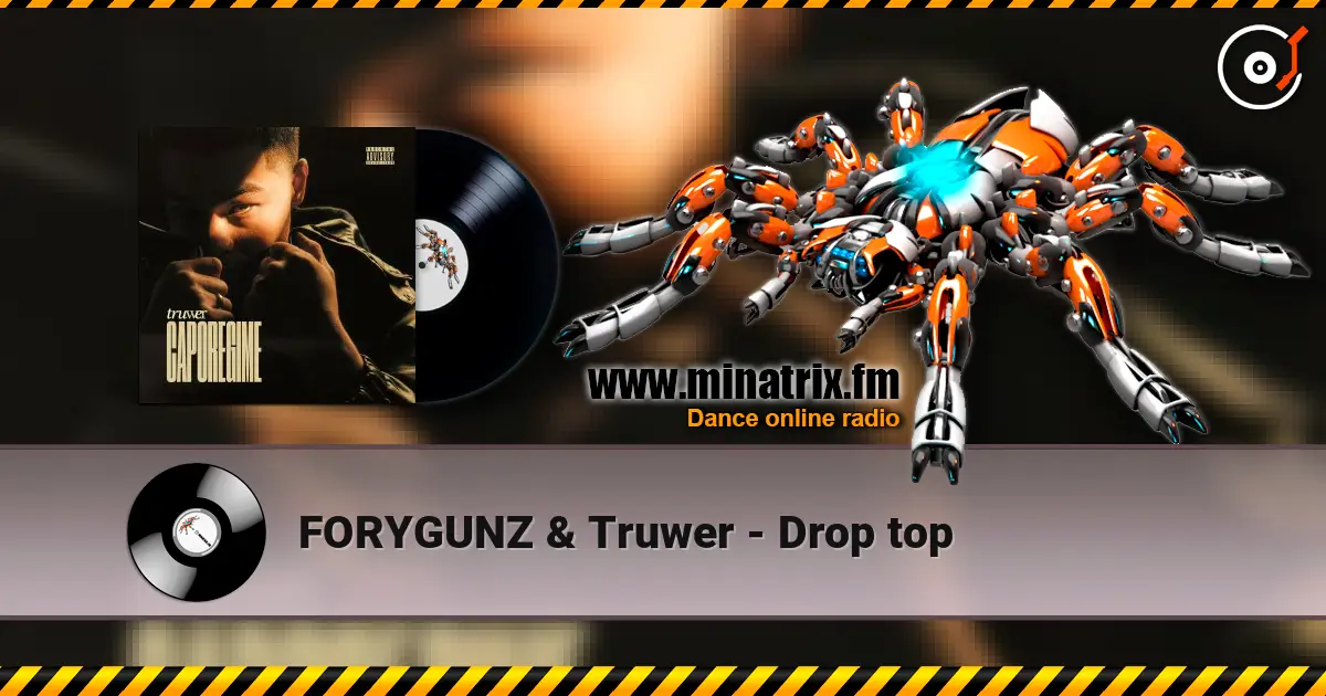 FORYGUNZ & Truwer - Drop top escuchar online en alta calidad | Minatrix.FM