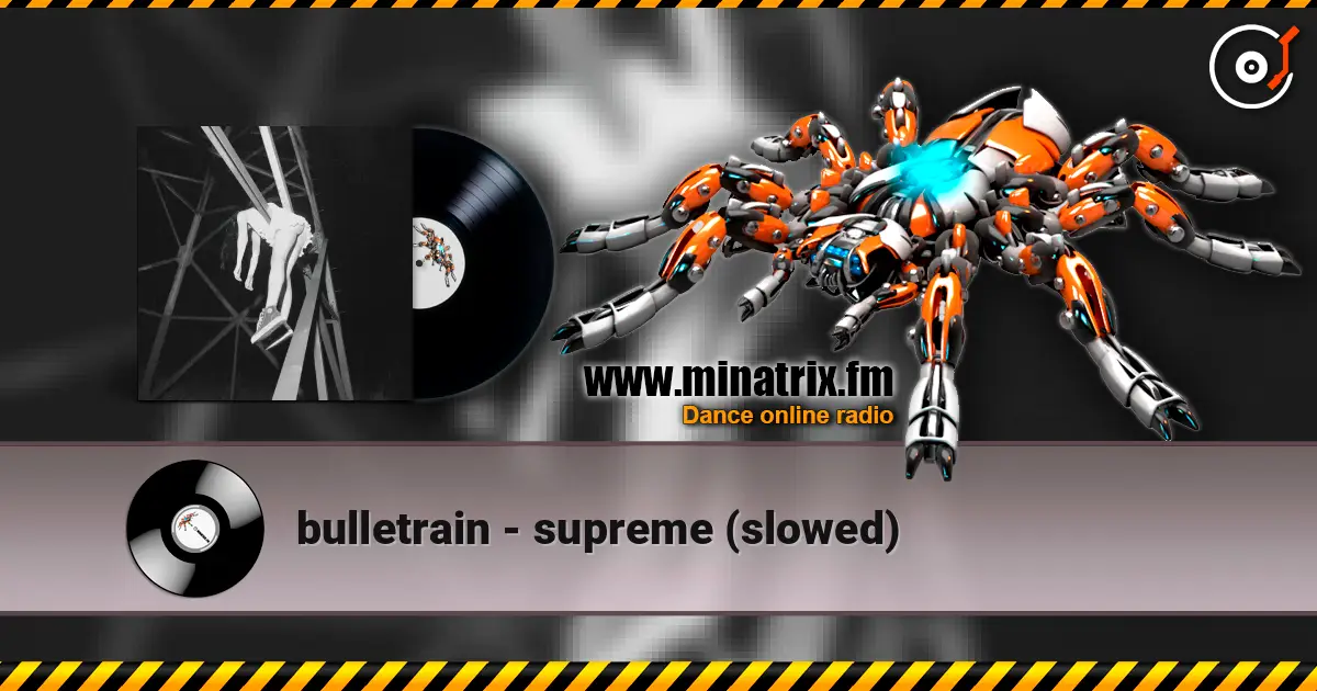 bulletrain - supreme (slowed) escuchar online en alta calidad | Minatrix.FM