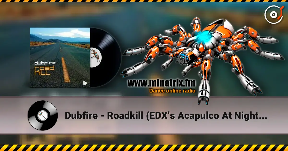 Dubfire - Roadkill (EDX’s Acapulco At Night Remix) escuchar online en alta calidad | Minatrix.FM