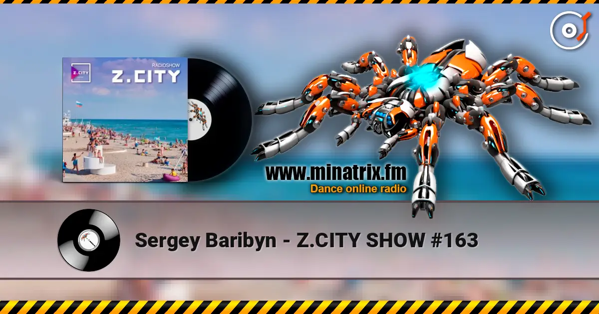 Sergey Baribyn - Z.CITY SHOW #163 escuchar online en alta calidad | Minatrix.FM