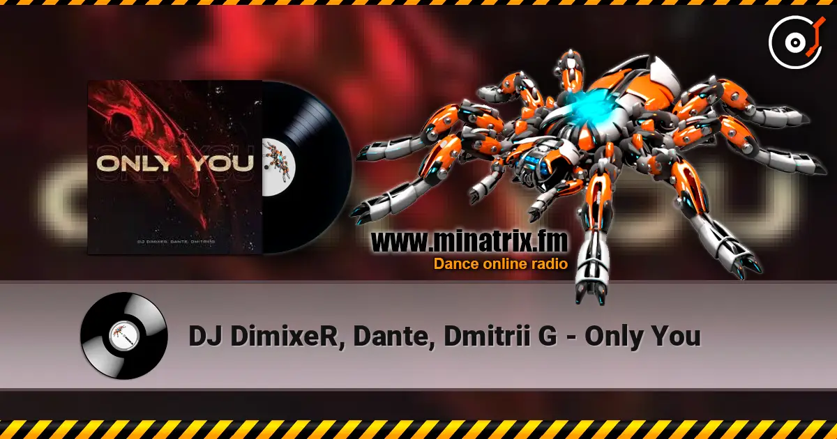 DJ DimixeR, Dante, Dmitrii G - Only You escuchar online en alta calidad | Minatrix.FM