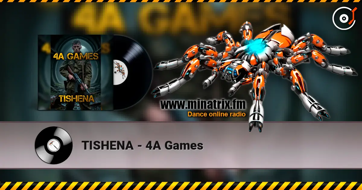 TISHENA - 4A Games escuchar online en alta calidad | Minatrix.FM
