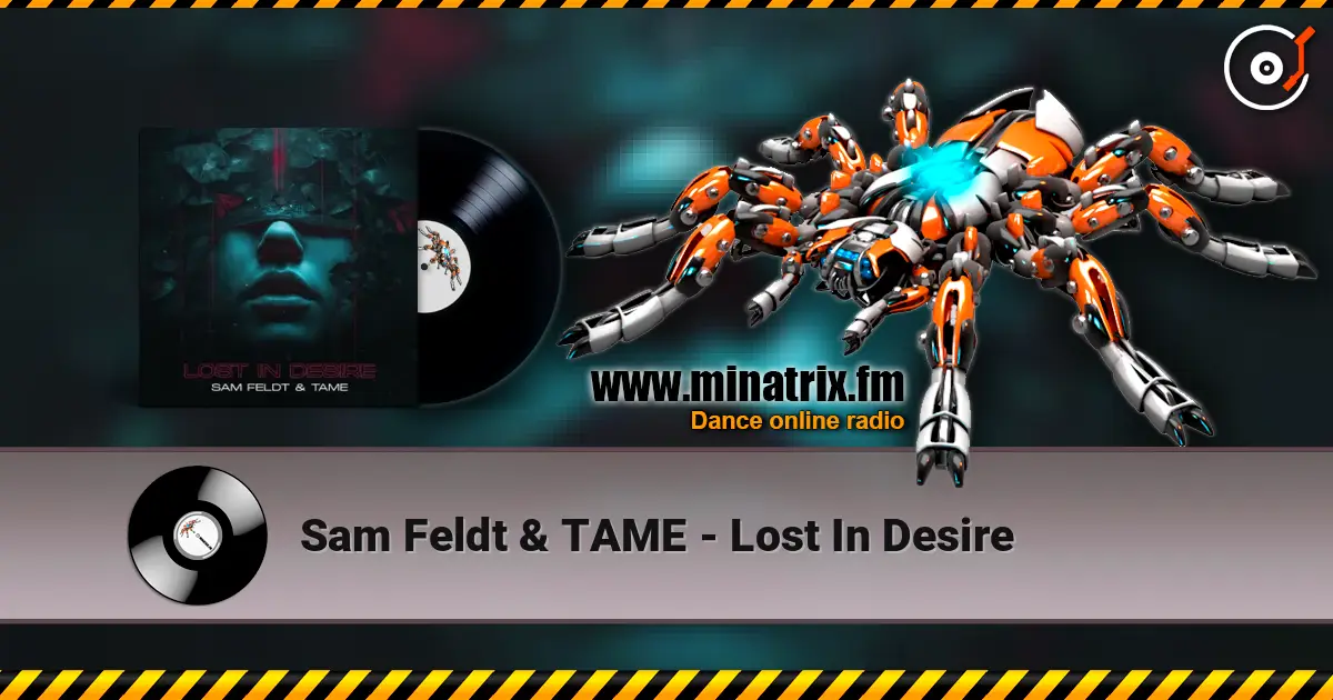 Sam Feldt & TAME - Lost In Desire escuchar online en alta calidad | Minatrix.FM
