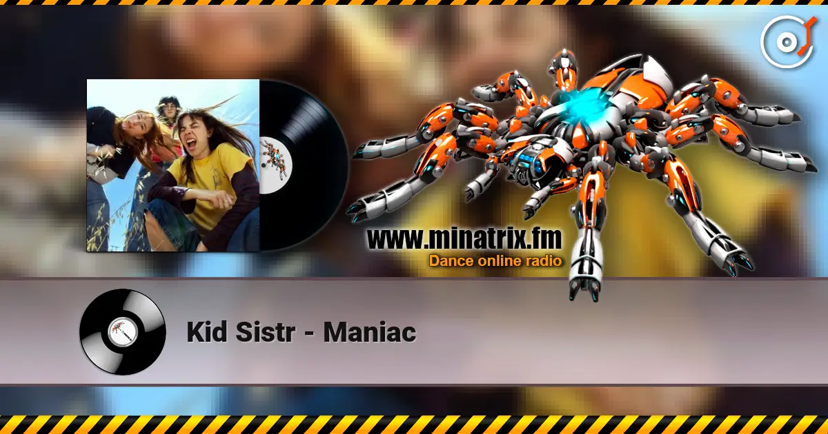 Kid Sistr - Maniac escuchar online en alta calidad | Minatrix.FM