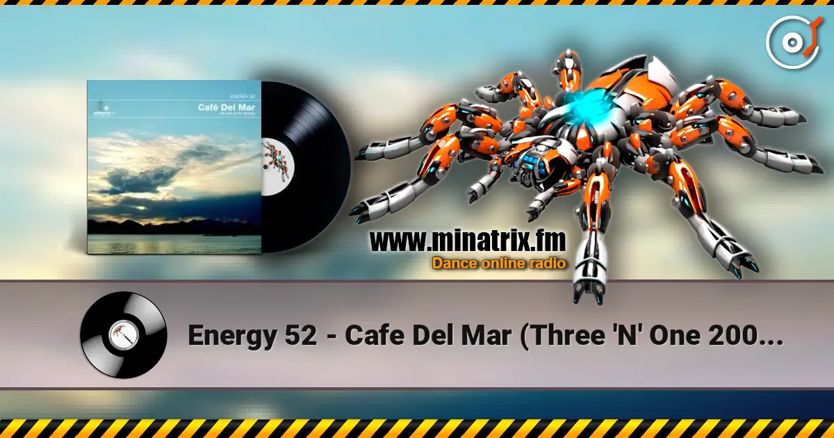 Energy 52 - Cafe Del Mar (Three 'N' One 2002 Update Remix) escuchar online en alta calidad | Minatrix.FM