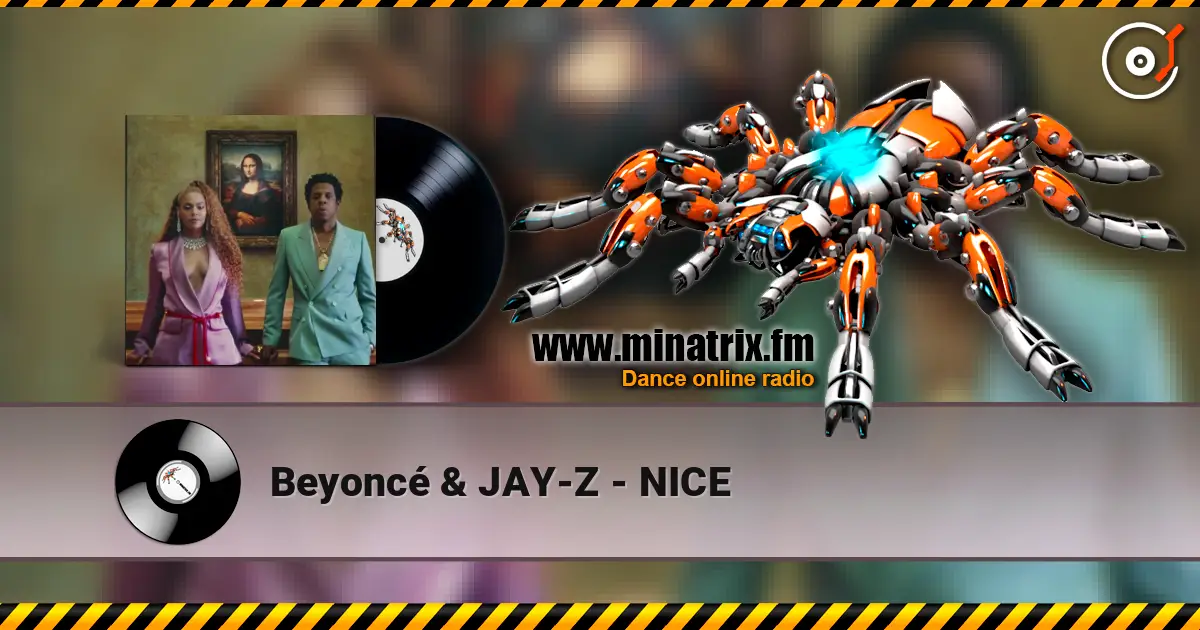 Beyoncé & JAY-Z - NICE escuchar online en alta calidad | Minatrix.FM