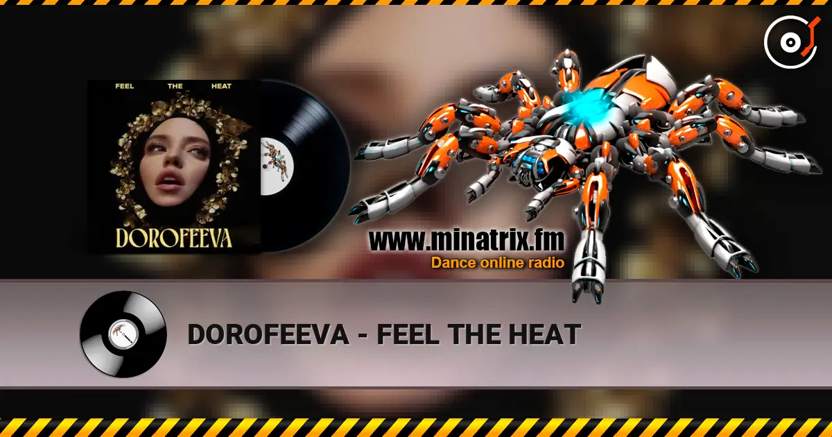 DOROFEEVA - FEEL THE HEAT escuchar online en alta calidad | Minatrix.FM