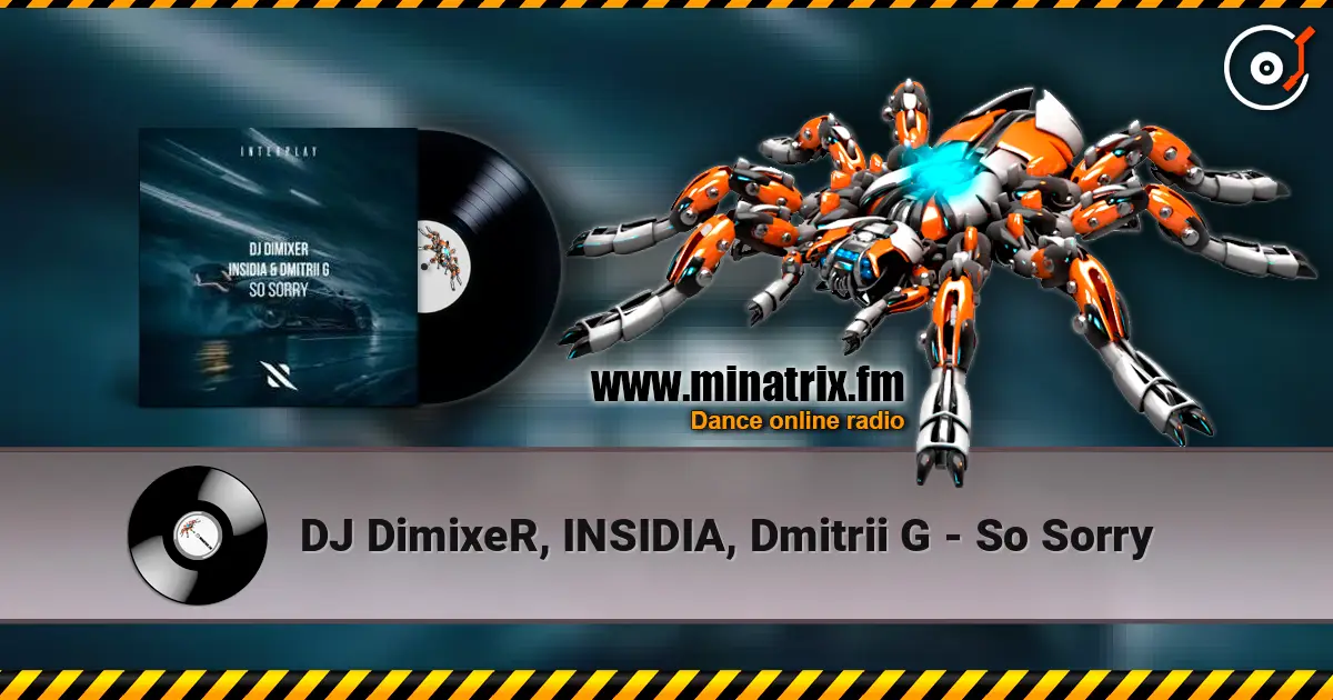 DJ DimixeR, INSIDIA, Dmitrii G - So Sorry escuchar online en alta calidad | Minatrix.FM