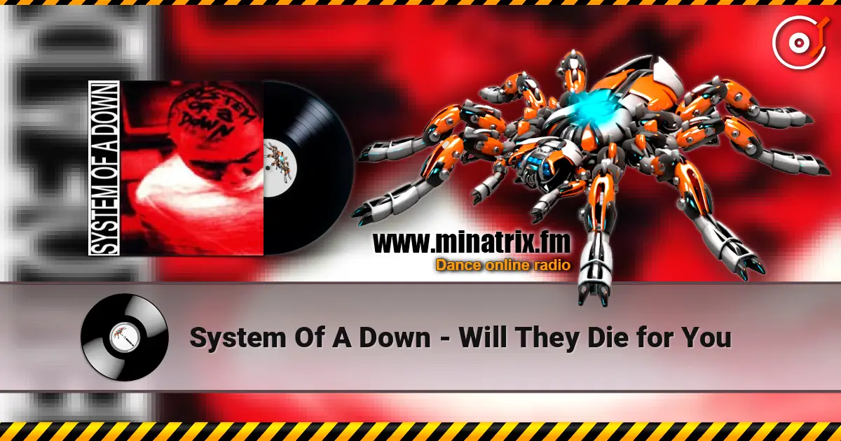 System Of A Down - Will They Die for You escuchar online en alta calidad | Minatrix.FM