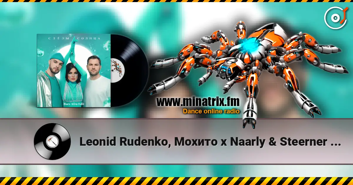 Leonid Rudenko, Мохито x Naarly & Steerner & Lucas - Слёзы солнца (DJ Bars (Kz) Edit) escuchar online en alta calidad | Minatrix.FM