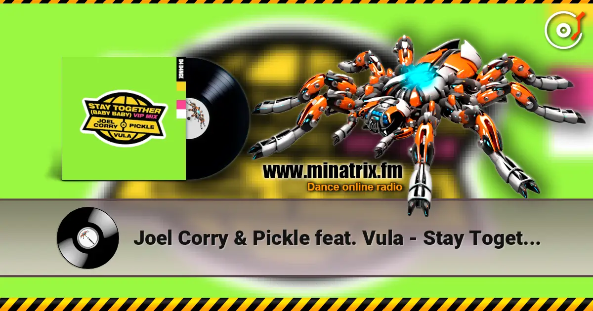 Joel Corry & Pickle feat. Vula - Stay Together (Baby Baby) (VIP Mix) escuchar online en alta calidad | Minatrix.FM
