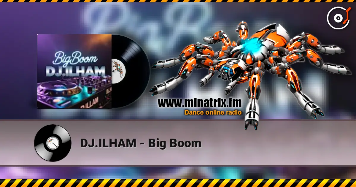 DJ.ILHAM - Big Boom escuchar online en alta calidad | Minatrix.FM