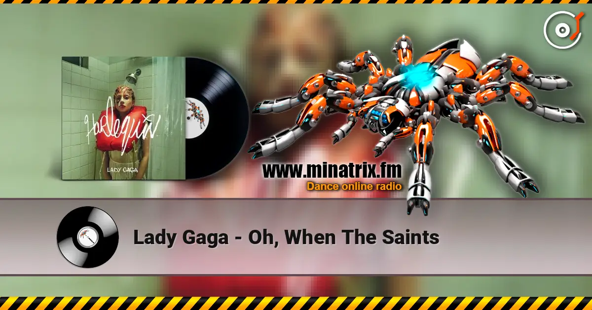 Lady Gaga - Oh, When The Saints escuchar online en alta calidad | Minatrix.FM