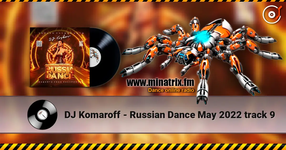 DJ Komaroff - Russian Dance May 2022 track 9 escuchar online en alta calidad | Minatrix.FM