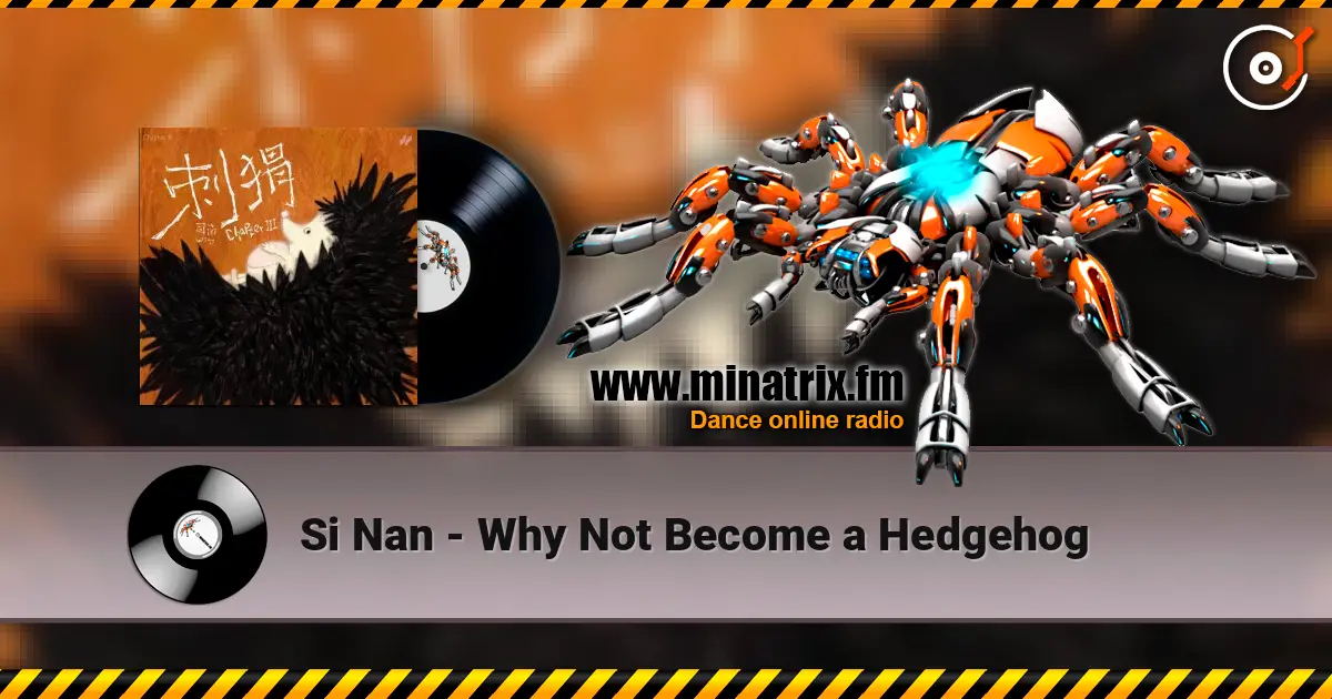 Si Nan - Why Not Become a Hedgehog listen online in high quality | Minatrix.FM