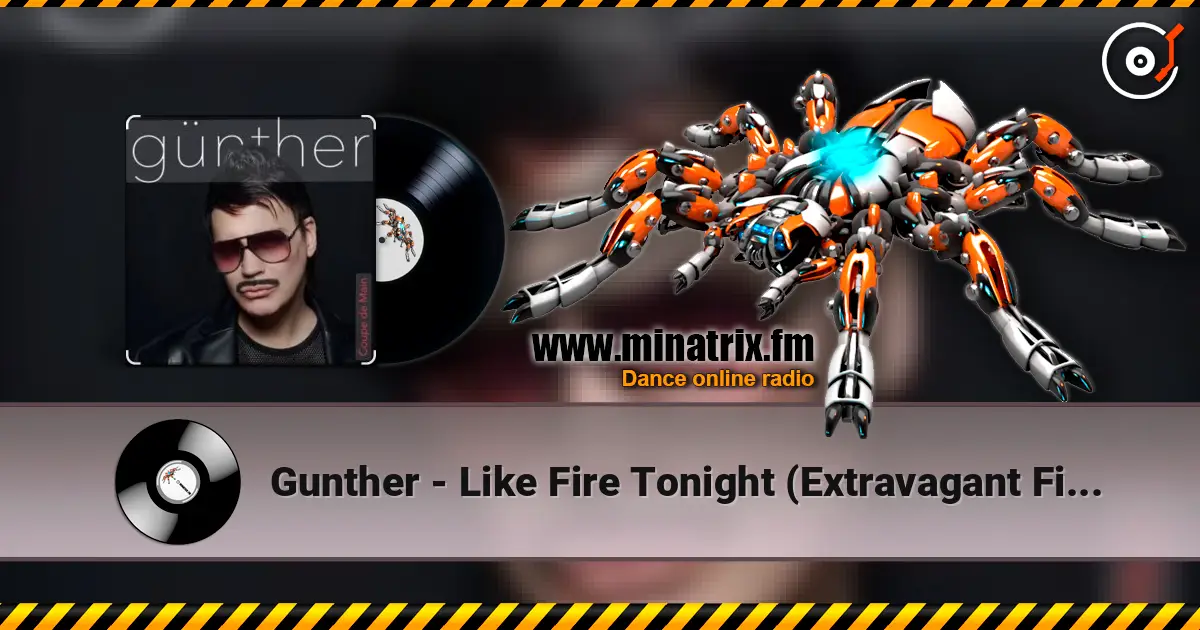 Gunther - Like Fire Tonight (Extravagant Fire Mix) escuchar online en alta calidad | Minatrix.FM