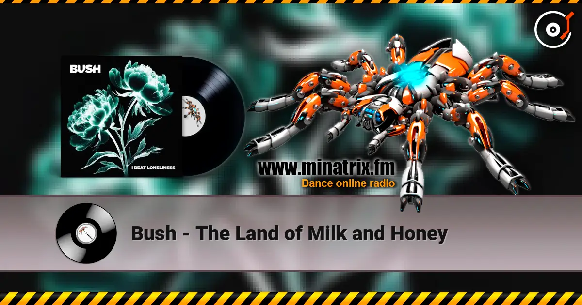 Bush - The Land of Milk and Honey escuchar online en alta calidad | Minatrix.FM