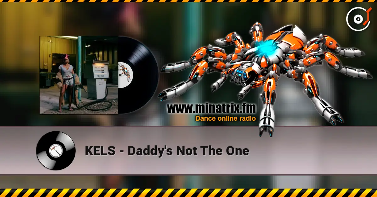 KELS - Daddy's Not The One escuchar online en alta calidad | Minatrix.FM
