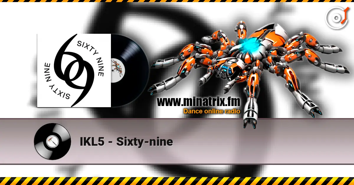 IKL5 - Sixty-nine listen online in high quality | Minatrix.FM