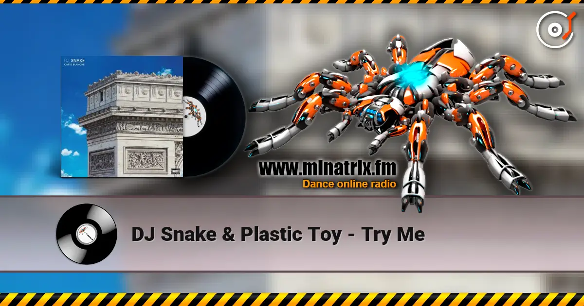 DJ Snake & Plastic Toy - Try Me escuchar online en alta calidad | Minatrix.FM