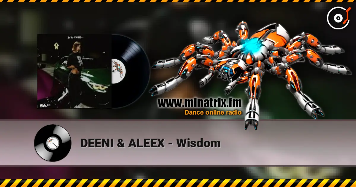 DEENI & ALEEX - Wisdom escuchar online en alta calidad | Minatrix.FM
