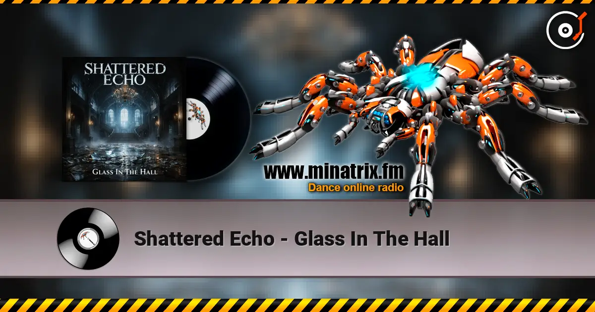 Shattered Echo - Glass In The Hall слухати онлайн у високій якості | Minatrix.FM