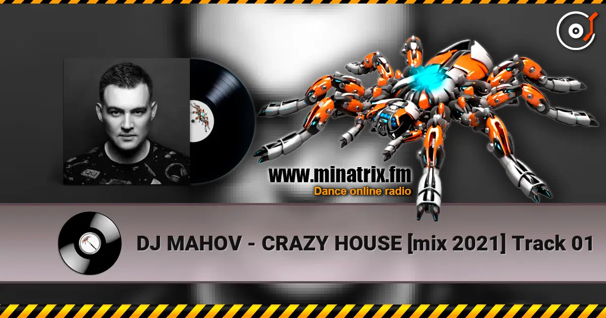 DJ MAHOV - CRAZY HOUSE [mix 2021] Track 01 escuchar online en alta calidad | Minatrix.FM