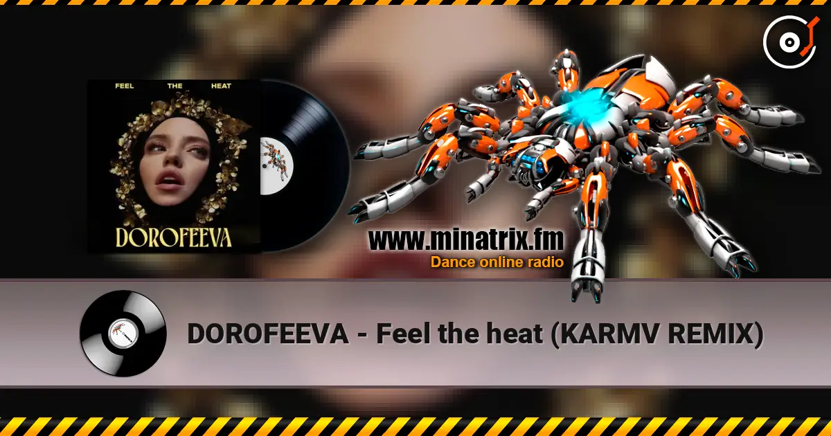DOROFEEVA - Feel the heat (KARMV REMIX) escuchar online en alta calidad | Minatrix.FM