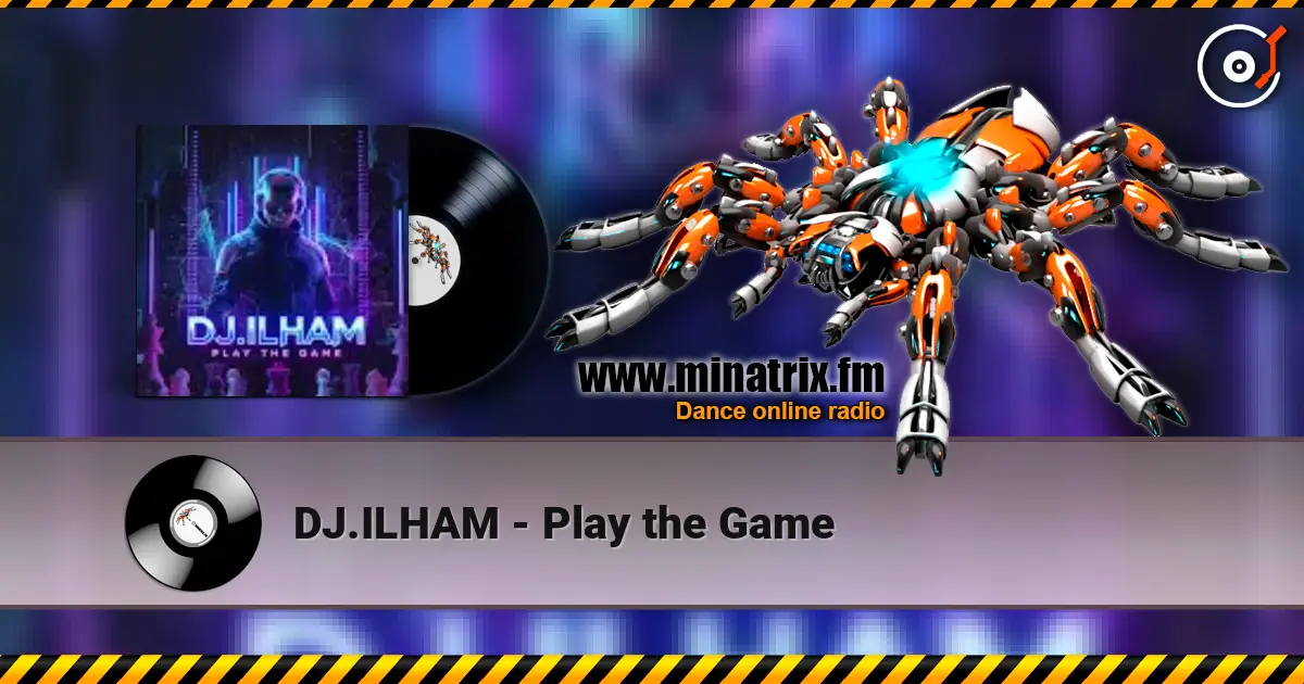 DJ.ILHAM - Play the Game escuchar online en alta calidad | Minatrix.FM