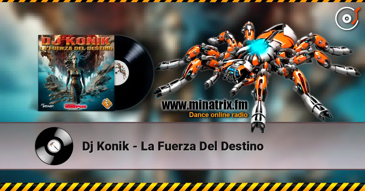 Dj Konik - La Fuerza Del Destino escuchar online en alta calidad | Minatrix.FM