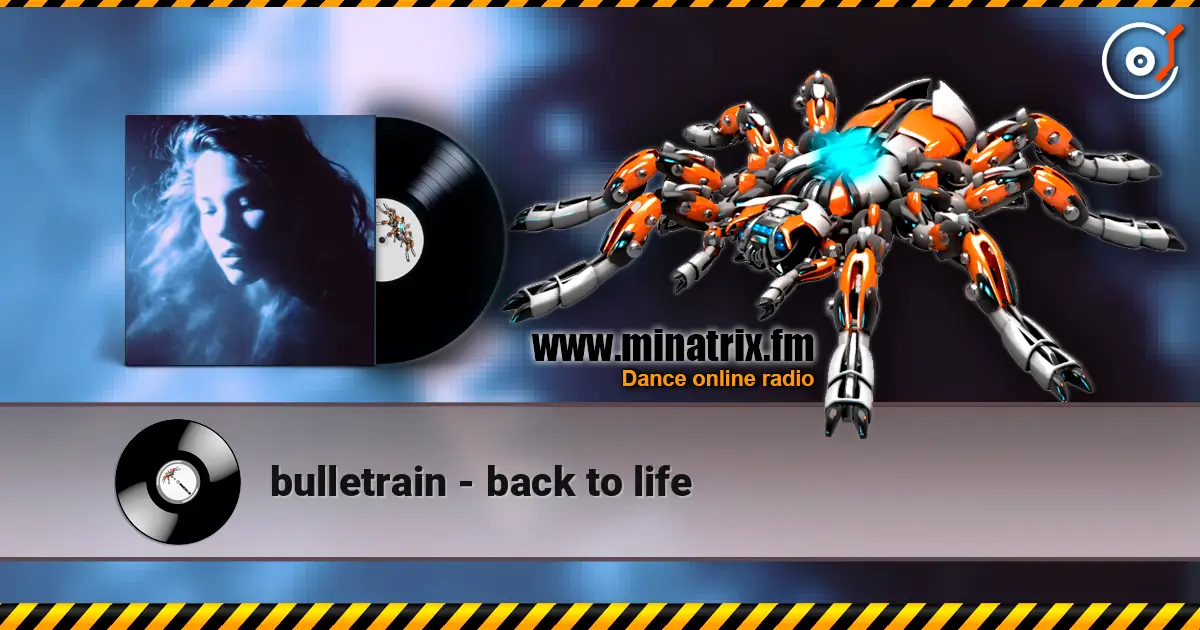 bulletrain - back to life escuchar online en alta calidad | Minatrix.FM