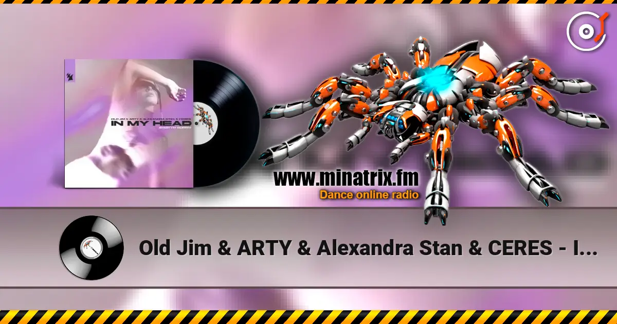 Old Jim & ARTY & Alexandra Stan & CERES - In My Head (Baby I'm Sorry) escuchar online en alta calidad | Minatrix.FM