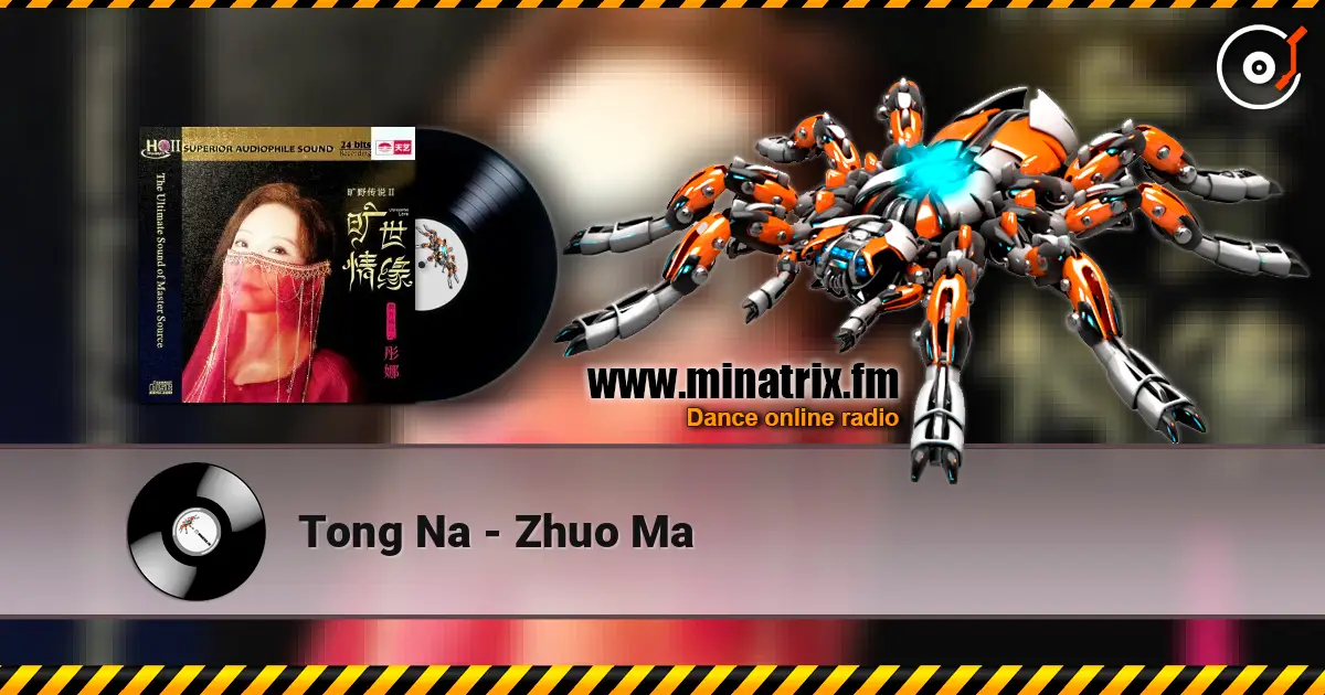 Tong Na - Zhuo Ma escuchar online en alta calidad | Minatrix.FM