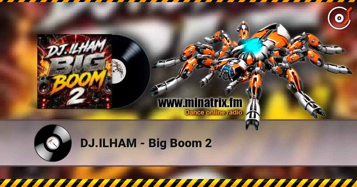DJ.ILHAM - Big Boom 2 escuchar online en alta calidad | Minatrix.FM