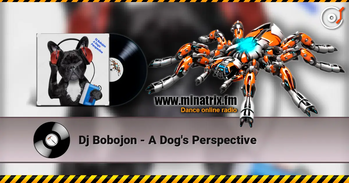 Dj Bobojon - A Dog's Perspective escuchar online en alta calidad | Minatrix.FM