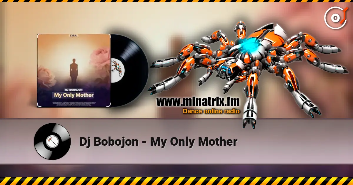 Dj Bobojon - My Only Mother escuchar online en alta calidad | Minatrix.FM