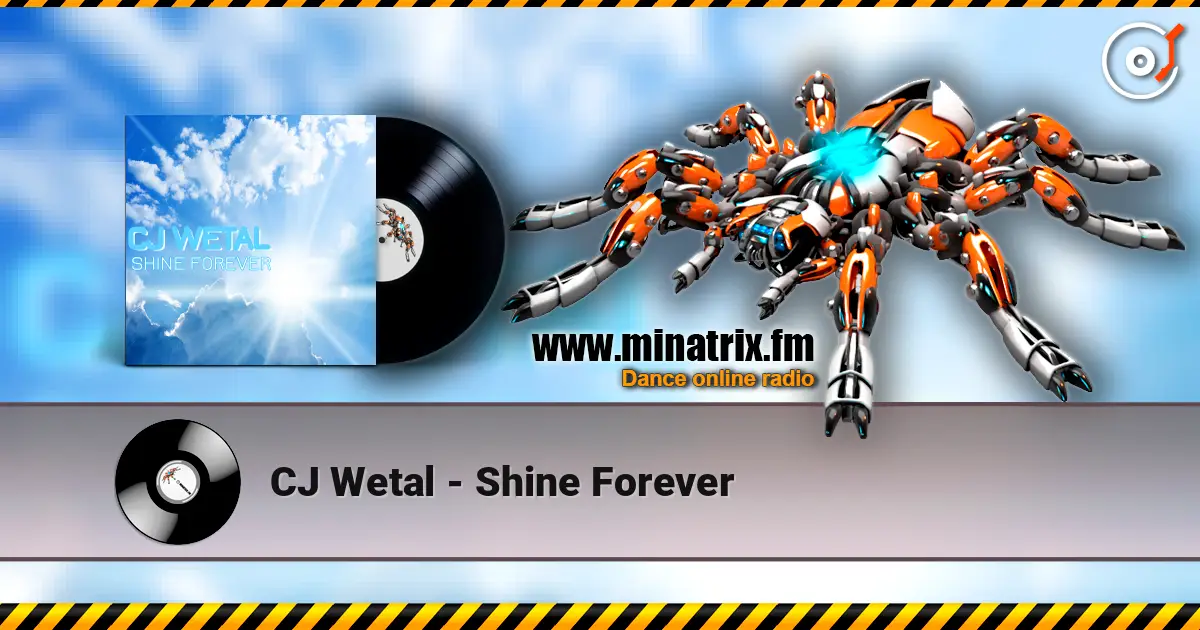 CJ Wetal - Shine Forever escuchar online en alta calidad | Minatrix.FM