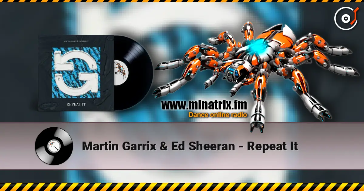 Martin Garrix & Ed Sheeran - Repeat It escuchar online en alta calidad | Minatrix.FM