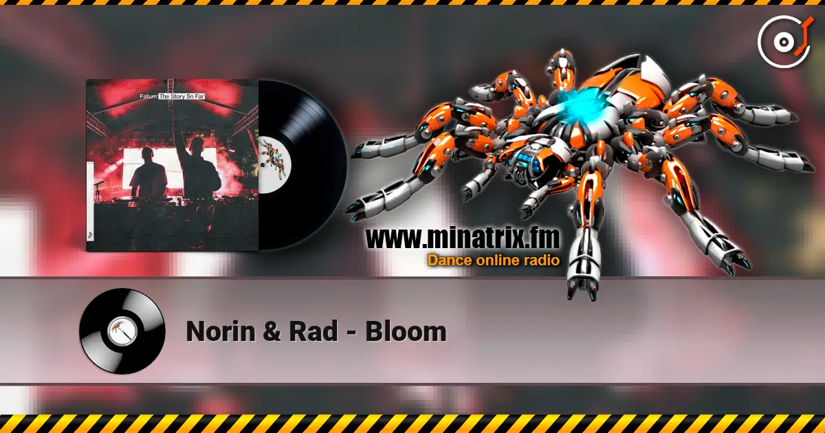 Norin & Rad - Bloom escuchar online en alta calidad | Minatrix.FM