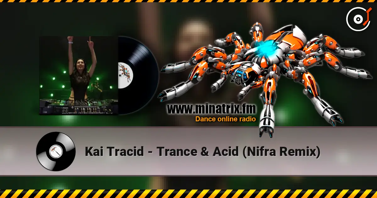 Kai Tracid - Trance & Acid (Nifra Remix) escuchar online en alta calidad | Minatrix.FM