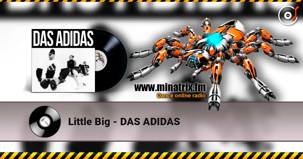 Little Big - DAS ADIDAS listen online in high quality | Minatrix.FM