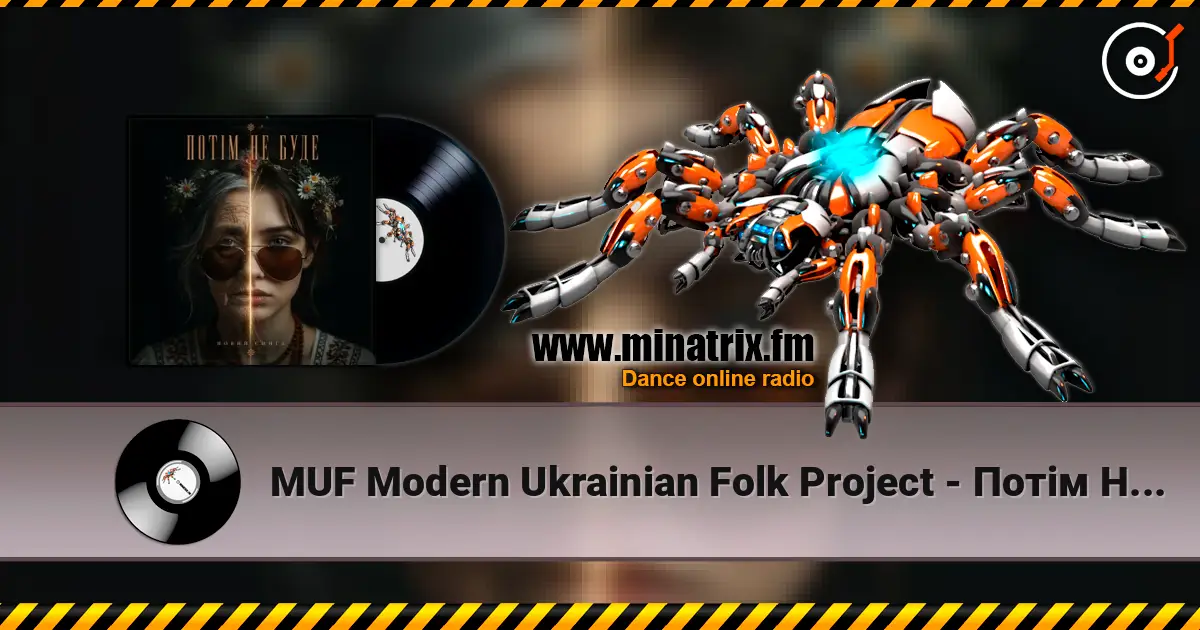 MUF Modern Ukrainian Folk Project - Потім Не Буде escuchar online en alta calidad | Minatrix.FM