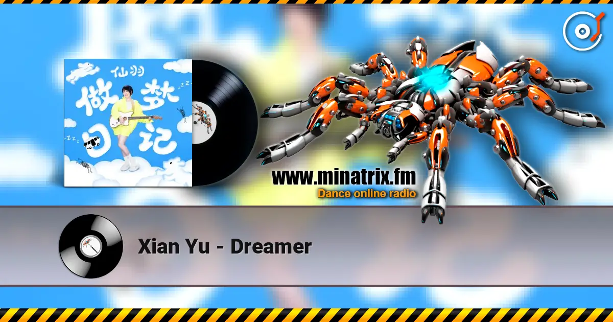 Xian Yu - Dreamer listen online in high quality | Minatrix.FM