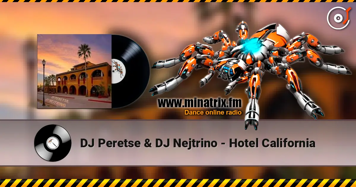 DJ Peretse & DJ Nejtrino - Hotel California escuchar online en alta calidad | Minatrix.FM