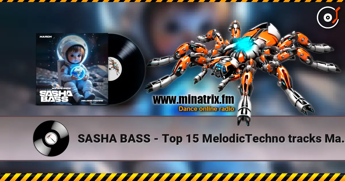 SASHA BASS - Top 15 MelodicTechno tracks March 2026. escuchar online en alta calidad | Minatrix.FM