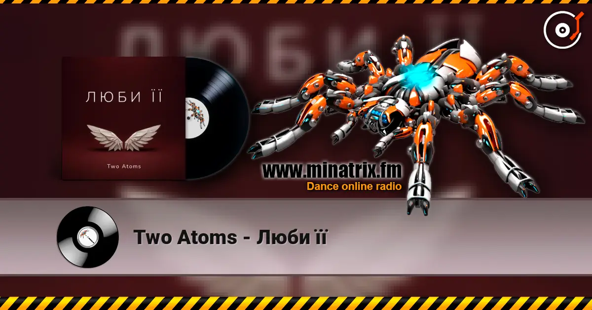 Two Atoms - Люби її слухати онлайн у високій якості | Minatrix.FM