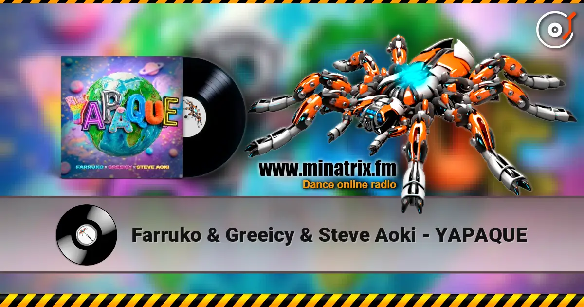 Farruko & Greeicy & Steve Aoki - YAPAQUE escuchar online en alta calidad | Minatrix.FM