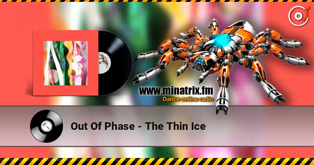 Out Of Phase - The Thin Ice escuchar online en alta calidad | Minatrix.FM