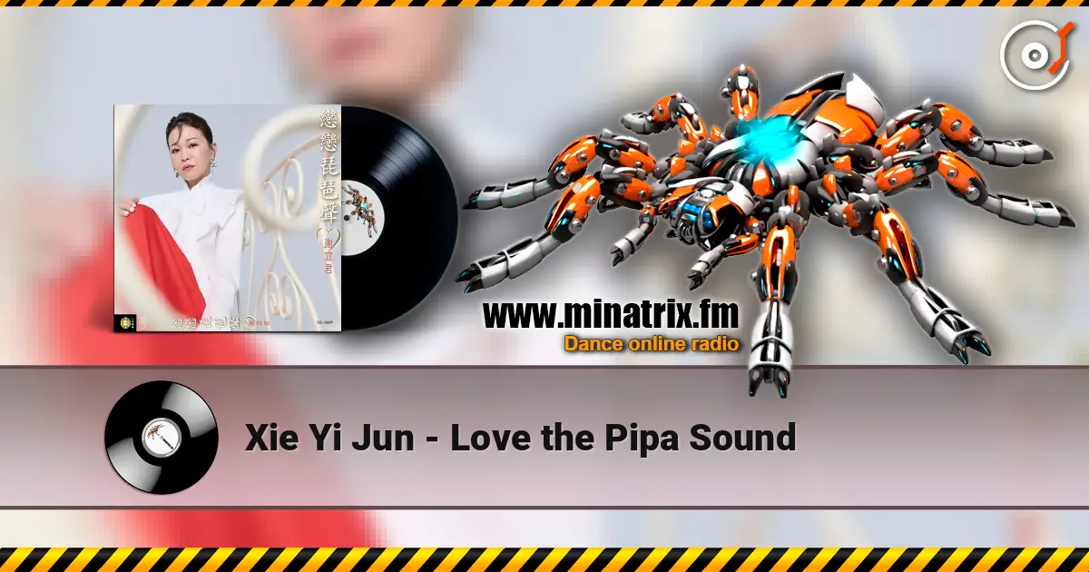 Xie Yi Jun - Love the Pipa Sound escuchar online en alta calidad | Minatrix.FM